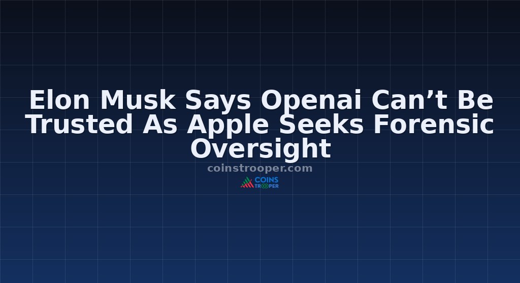 Elon Musk Says Openai Can’t Be Trusted As Apple Seeks Forensic Oversight
