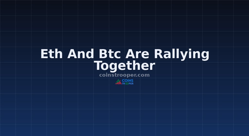 Eth And Btc Are Rallying Together