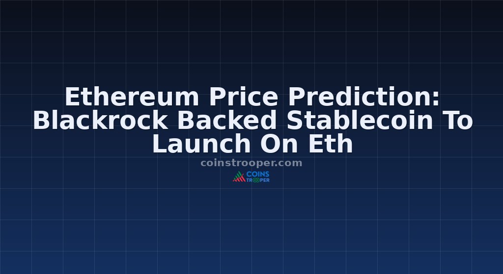 Ethereum Price Prediction: Blackrock Backed Stablecoin To Launch On Eth