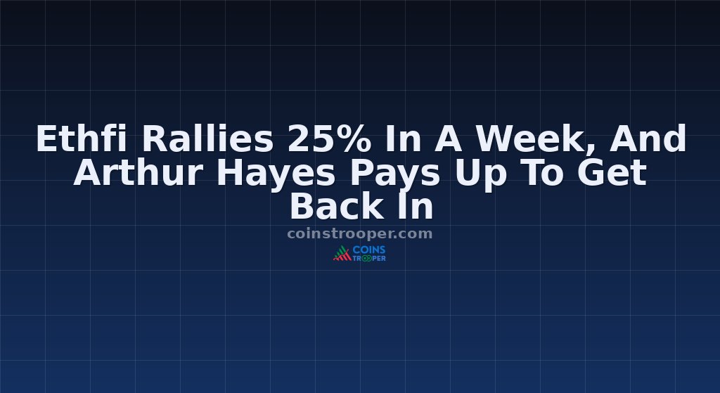 Ethfi Rallies 25% In A Week, And Arthur Hayes Pays Up To Get Back In
