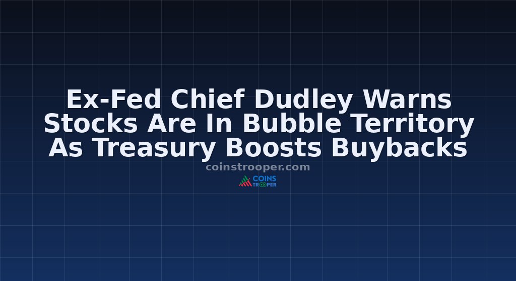 Ex-Fed Chief Dudley Warns Stocks Are In Bubble Territory As Treasury Boosts Buybacks