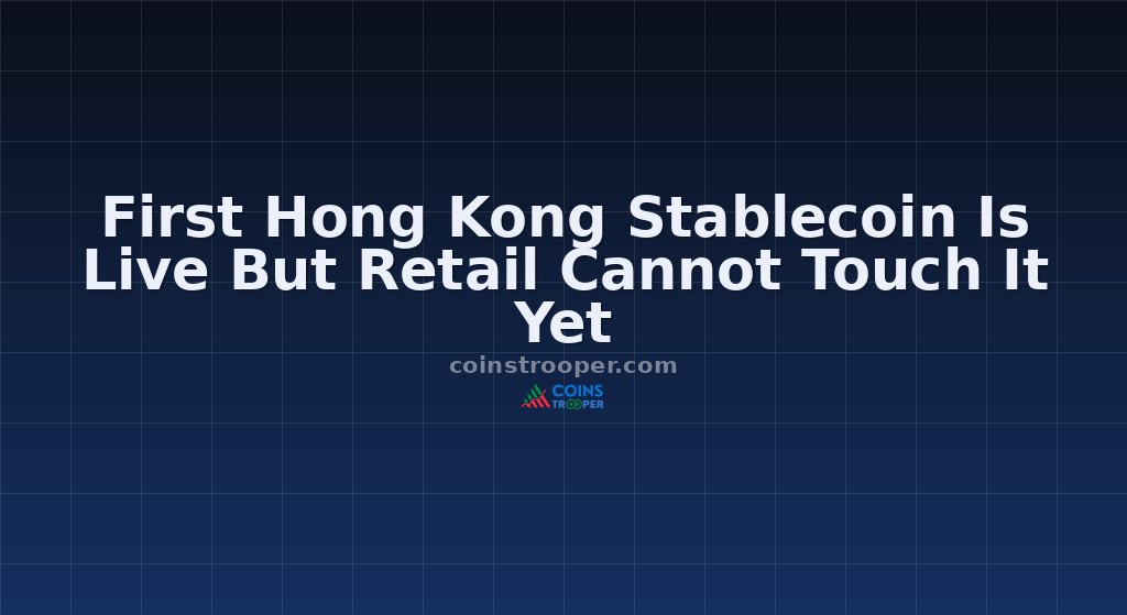 First Hong Kong Stablecoin Is Live But Retail Cannot Touch It Yet