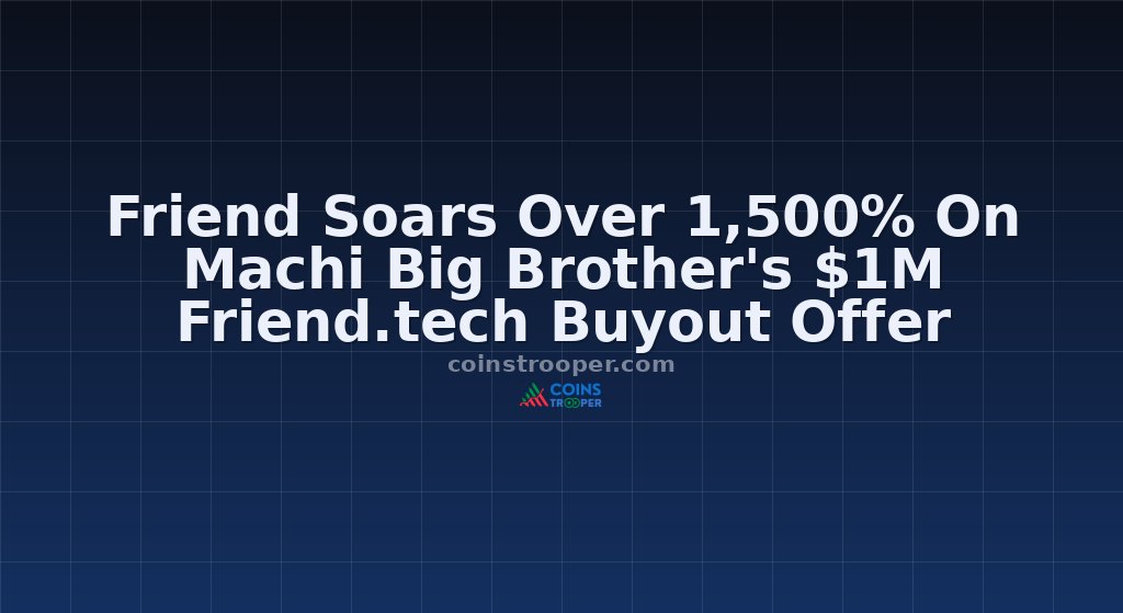 Friend Soars Over 1,500% On Machi Big Brother's $1M Friend.tech Buyout Offer