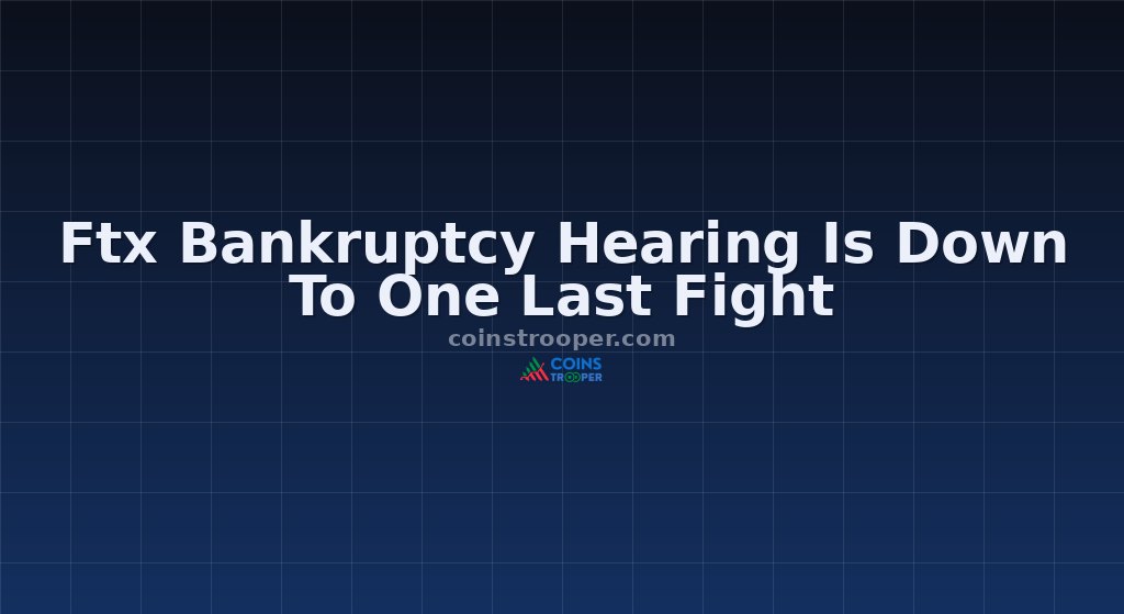 Ftx Bankruptcy Hearing Is Down To One Last Fight