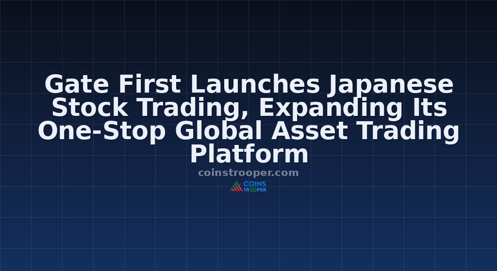 Gate First Launches Japanese Stock Trading, Expanding Its One-Stop Global Asset Trading Platform