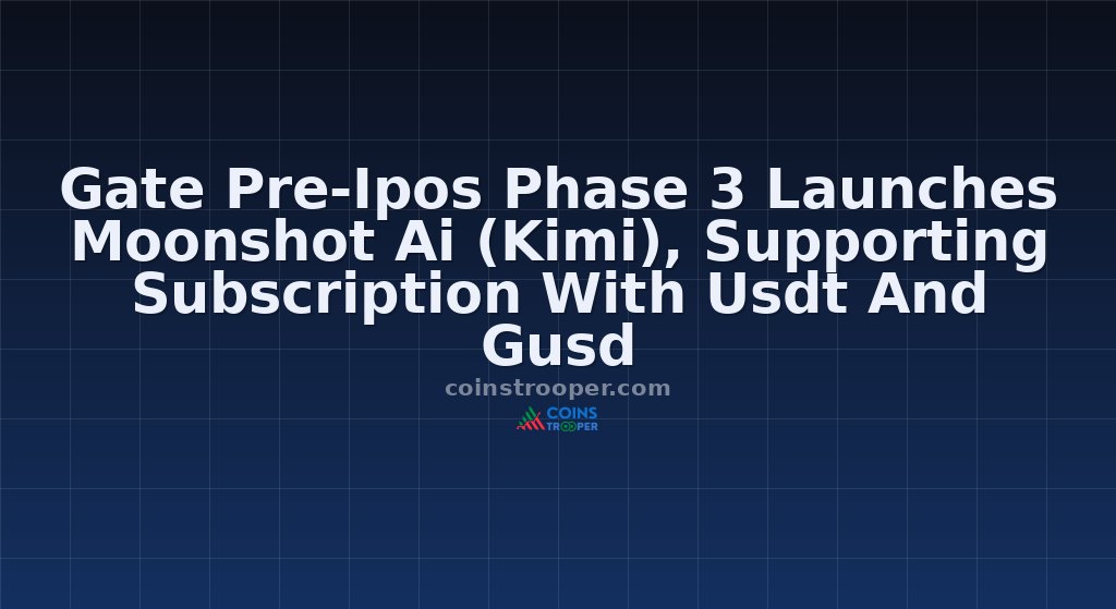 Gate Pre-Ipos Phase 3 Launches Moonshot Ai (Kimi), Supporting Subscription With Usdt And Gusd