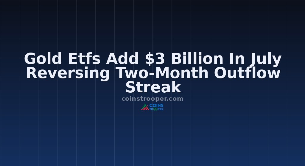 Gold Etfs Add $3 Billion In July Reversing Two-Month Outflow Streak
