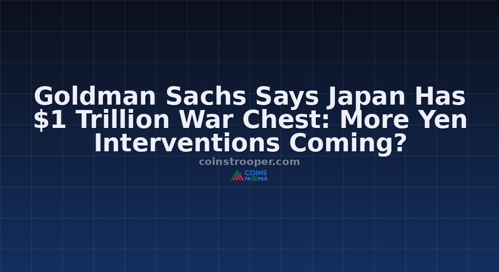 Goldman Sachs Says Japan Has $1 Trillion War Chest: More Yen Interventions Coming?