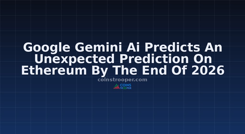 Google Gemini Ai Predicts An Unexpected Prediction On Ethereum By The End Of 2026