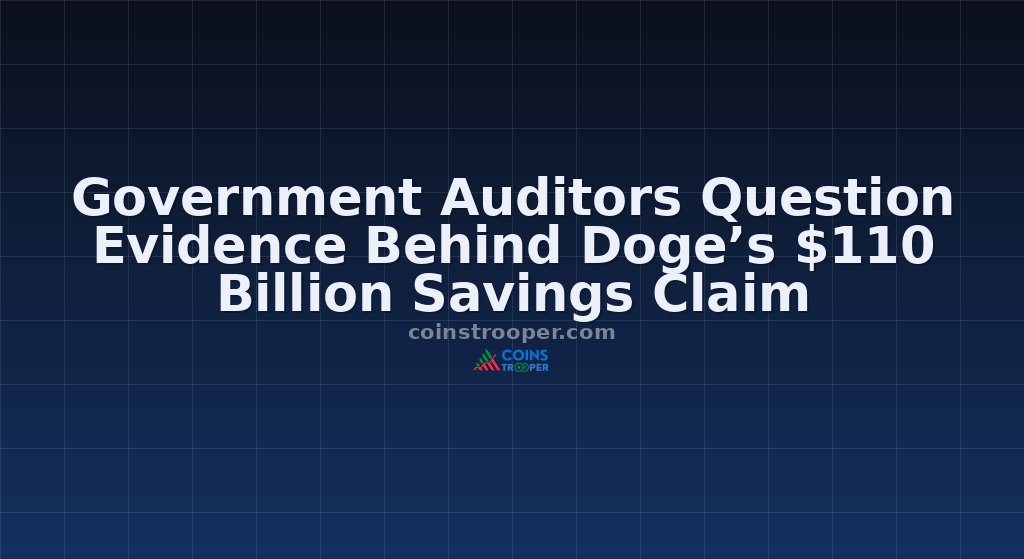 Government Auditors Question Evidence Behind Doge’s $110 Billion Savings Claim