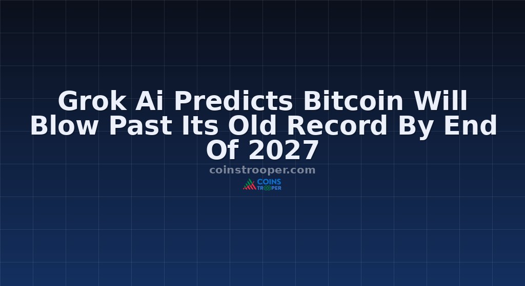 Grok Ai Predicts Bitcoin Will Blow Past Its Old Record By End Of 2027