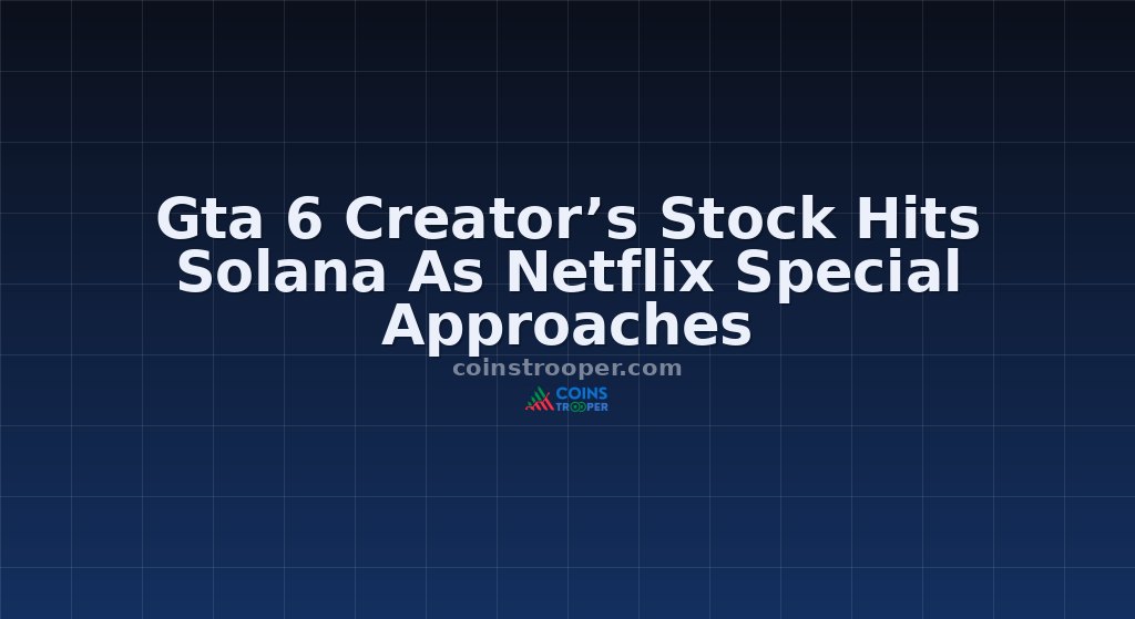 Gta 6 Creator’s Stock Hits Solana As Netflix Special Approaches