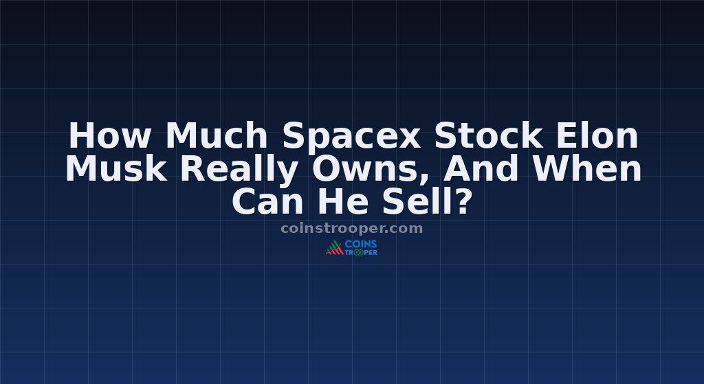How Much Spacex Stock Elon Musk Really Owns, And When Can He Sell?