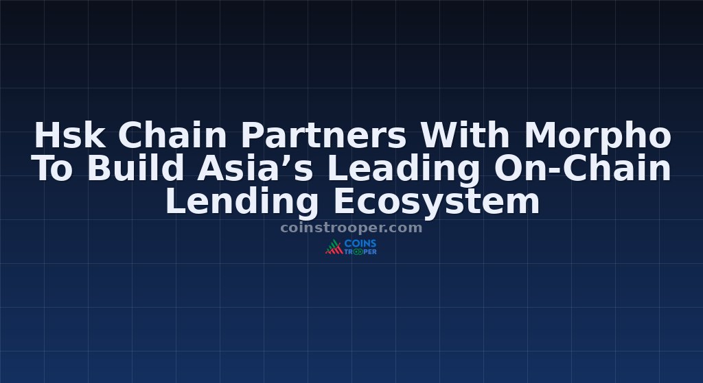 Hsk Chain Partners With Morpho To Build Asia’s Leading On-Chain Lending Ecosystem