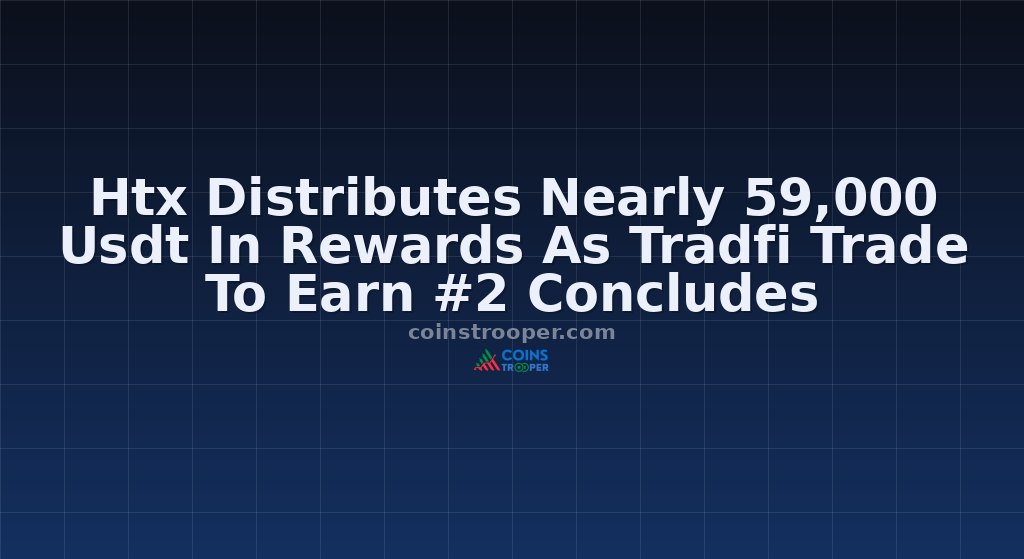 Htx Distributes Nearly 59,000 Usdt In Rewards As Tradfi Trade To Earn #2 Concludes