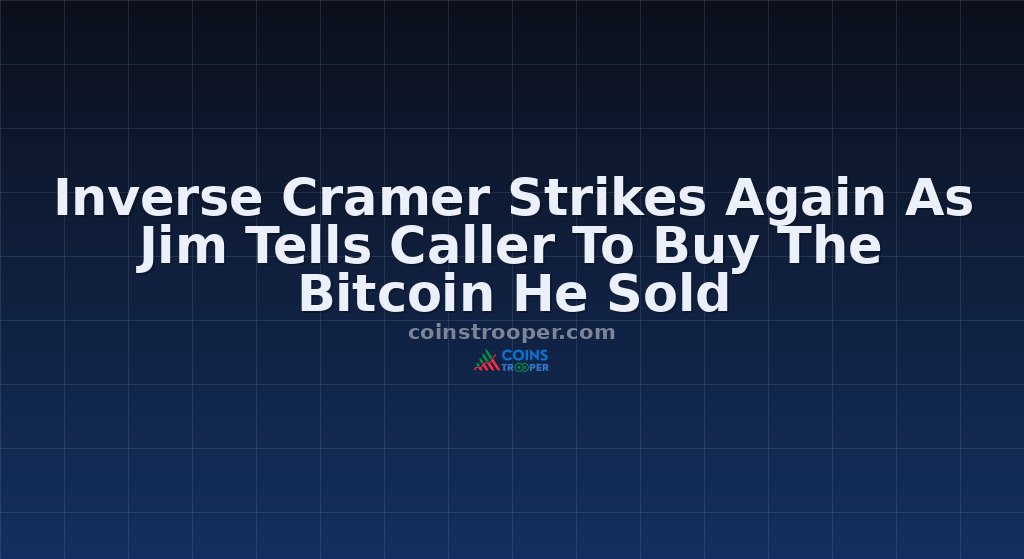 Inverse Cramer Strikes Again As Jim Tells Caller To Buy The Bitcoin He Sold