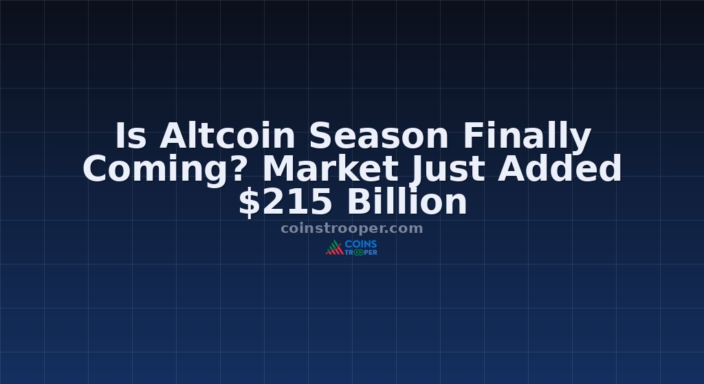 Is Altcoin Season Finally Coming? Market Just Added $215 Billion