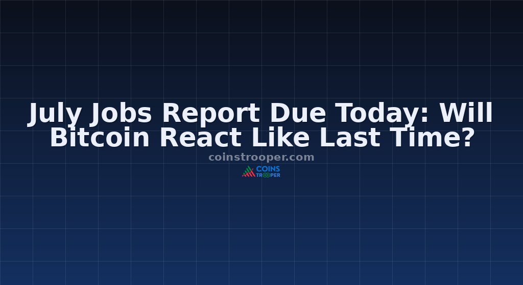 July Jobs Report Due Today: Will Bitcoin React Like Last Time?