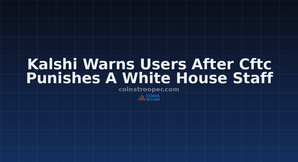 Kalshi Warns Users After Cftc Punishes A White House Staff