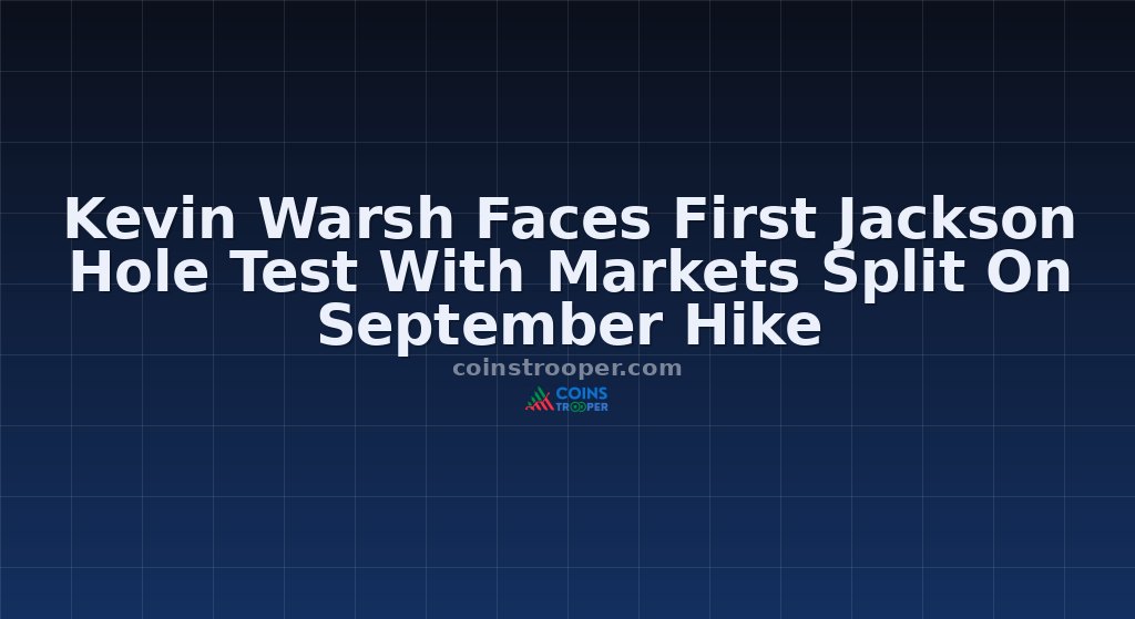 Kevin Warsh Faces First Jackson Hole Test With Markets Split On September Hike