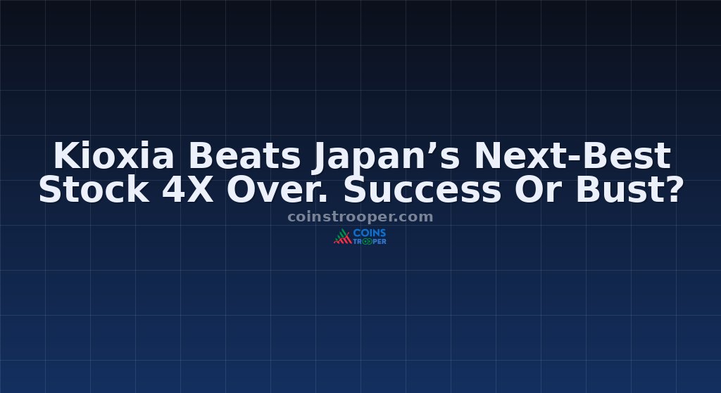 Kioxia Beats Japan’s Next-Best Stock 4X Over. Success Or Bust?
