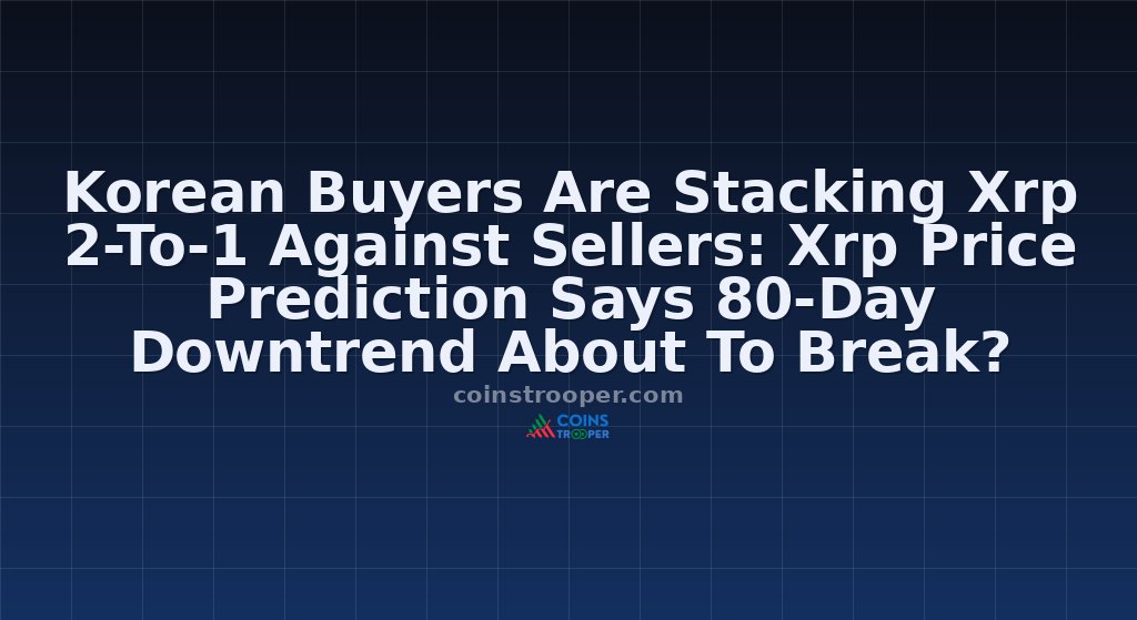 Korean Buyers Are Stacking Xrp 2-To-1 Against Sellers: Xrp Price Prediction Says 80-Day Downtrend About To Break?