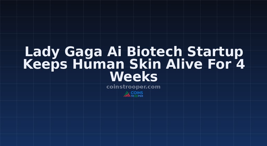 Lady Gaga Ai Biotech Startup Keeps Human Skin Alive For 4 Weeks