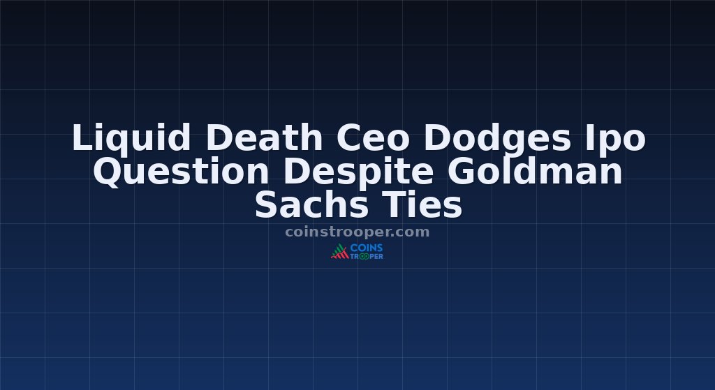 Liquid Death Ceo Dodges Ipo Question Despite Goldman Sachs Ties