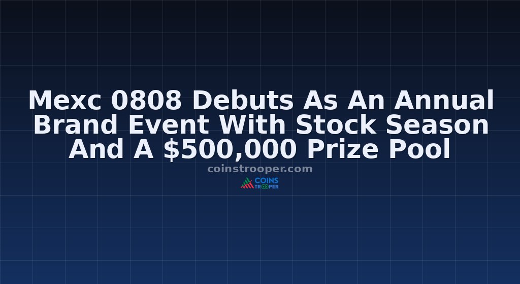 Mexc 0808 Debuts As An Annual Brand Event With Stock Season And A $500,000 Prize Pool
