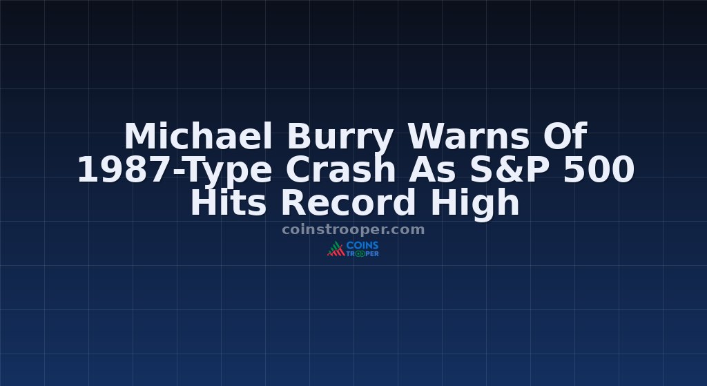 Michael Burry Warns Of 1987-Type Crash As S&P 500 Hits Record High