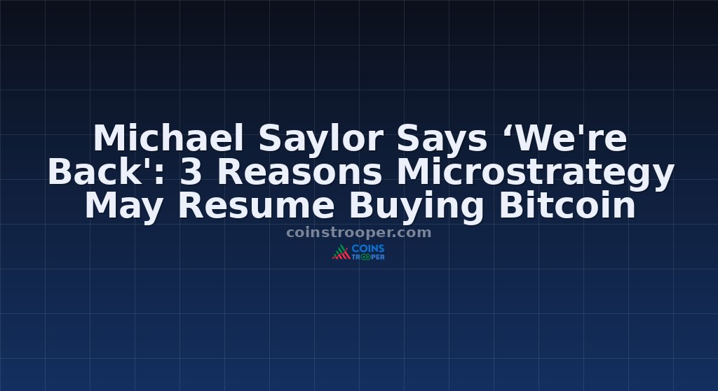 Michael Saylor Says ‘We're Back': 3 Reasons Microstrategy May Resume Buying Bitcoin