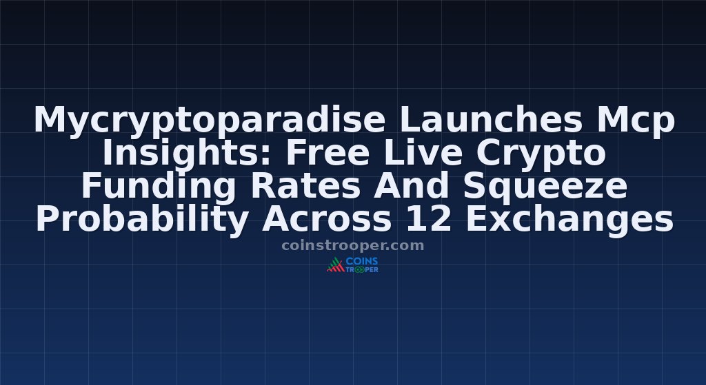 Mycryptoparadise Launches Mcp Insights: Free Live Crypto Funding Rates And Squeeze Probability Across 12 Exchanges