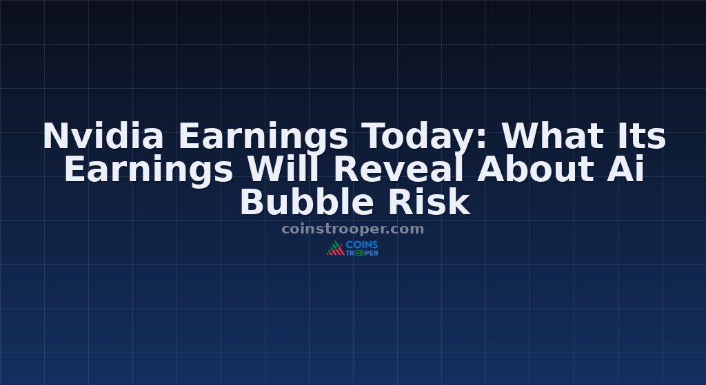 Nvidia Earnings Today: What Its Earnings Will Reveal About Ai Bubble Risk