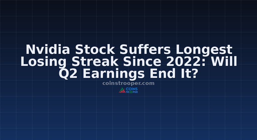 Nvidia Stock Suffers Longest Losing Streak Since 2022: Will Q2 Earnings End It?