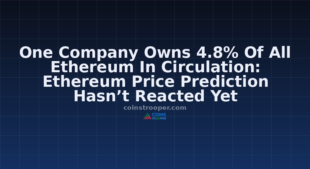 One Company Owns 4.8% Of All Ethereum In Circulation: Ethereum Price Prediction Hasn’t Reacted Yet