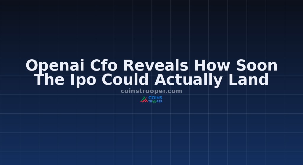 Openai Cfo Reveals How Soon The Ipo Could Actually Land