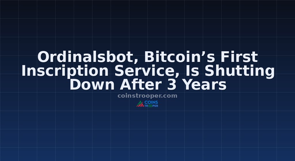 Ordinalsbot, Bitcoin’s First Inscription Service, Is Shutting Down After 3 Years