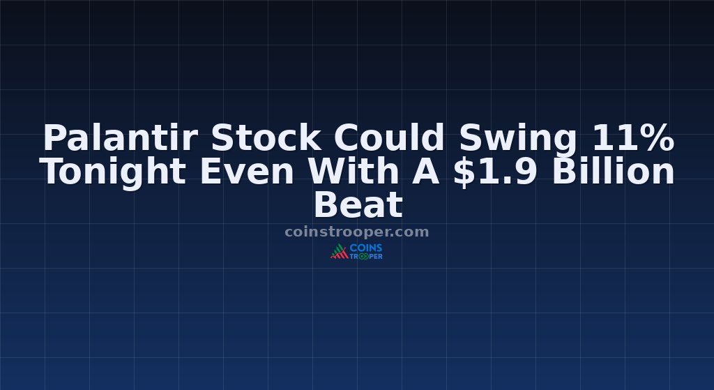 Palantir Stock Could Swing 11% Tonight Even With A $1.9 Billion Beat