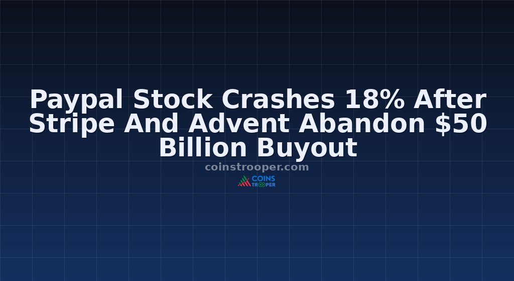 Paypal Stock Crashes 18% After Stripe And Advent Abandon $50 Billion Buyout