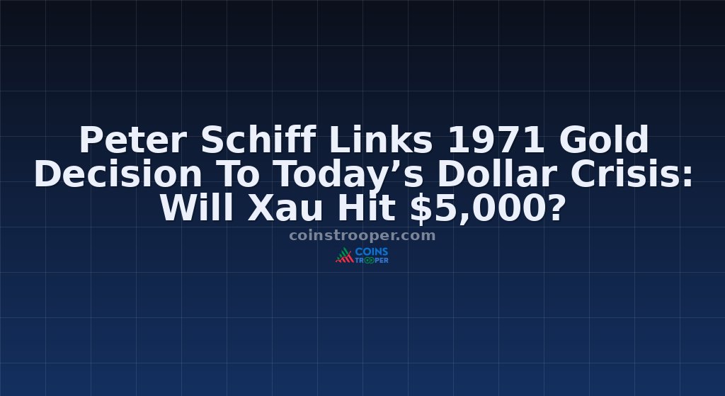 Peter Schiff Links 1971 Gold Decision To Today’s Dollar Crisis: Will Xau Hit $5,000?