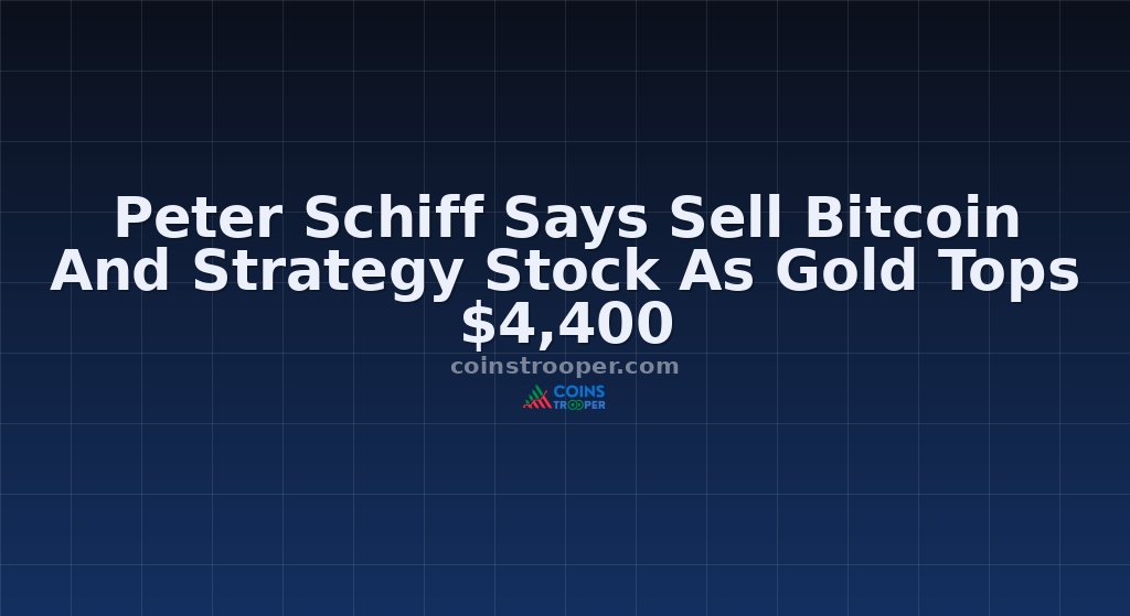 Peter Schiff Says Sell Bitcoin And Strategy Stock As Gold Tops $4,400
