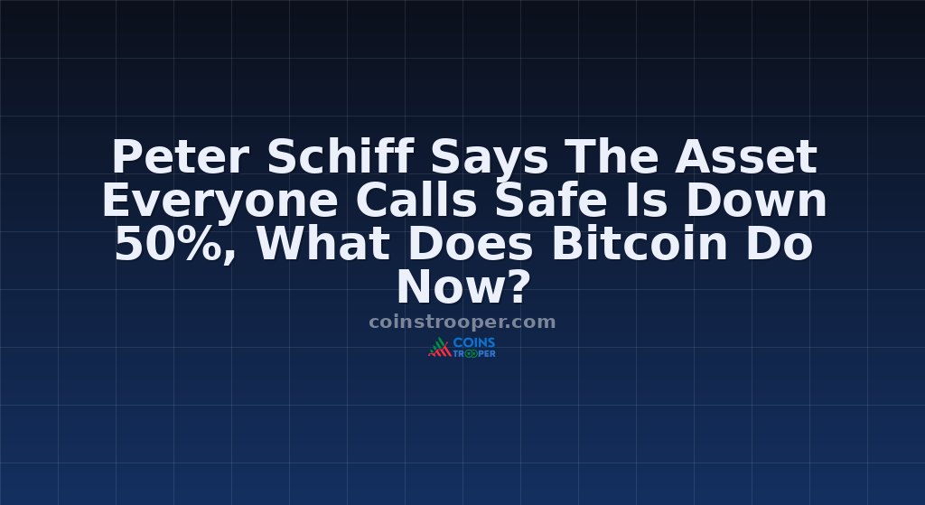 Peter Schiff Says The Asset Everyone Calls Safe Is Down 50%, What Does Bitcoin Do Now?