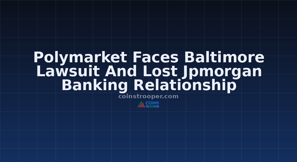 Polymarket Faces Baltimore Lawsuit And Lost Jpmorgan Banking Relationship
