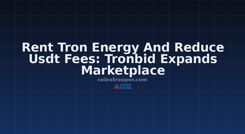 Rent Tron Energy And Reduce Usdt Fees: Tronbid Expands Marketplace