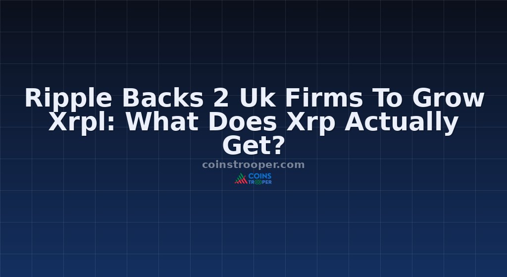 Ripple Backs 2 Uk Firms To Grow Xrpl: What Does Xrp Actually Get?