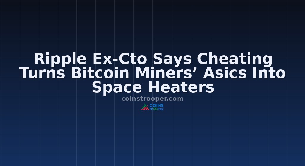Ripple Ex-Cto Says Cheating Turns Bitcoin Miners’ Asics Into Space Heaters