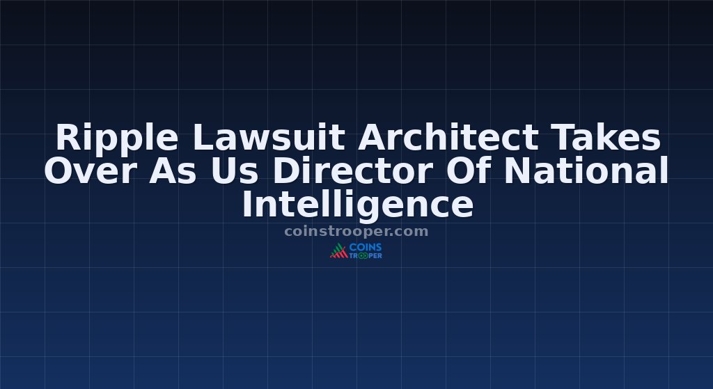 Ripple Lawsuit Architect Takes Over As Us Director Of National Intelligence