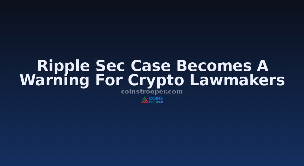 Ripple Sec Case Becomes A Warning For Crypto Lawmakers