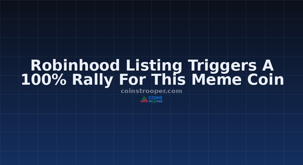 Robinhood Listing Triggers A 100% Rally For This Meme Coin
