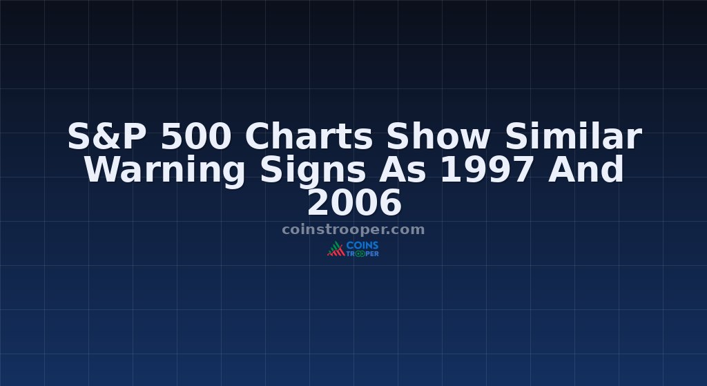 S&P 500 Charts Show Similar Warning Signs As 1997 And 2006